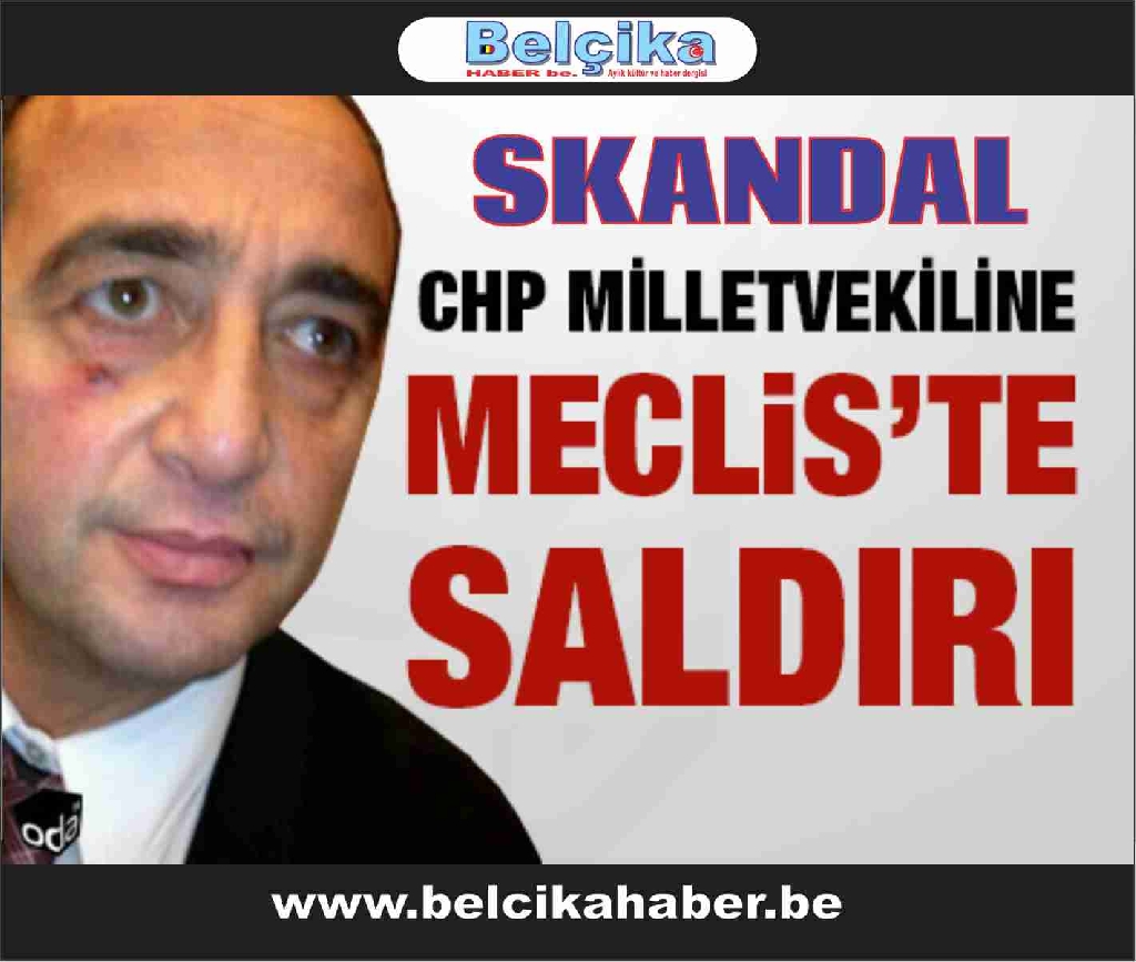CHP milletvekiline Meclis'te yumruklu saldırı