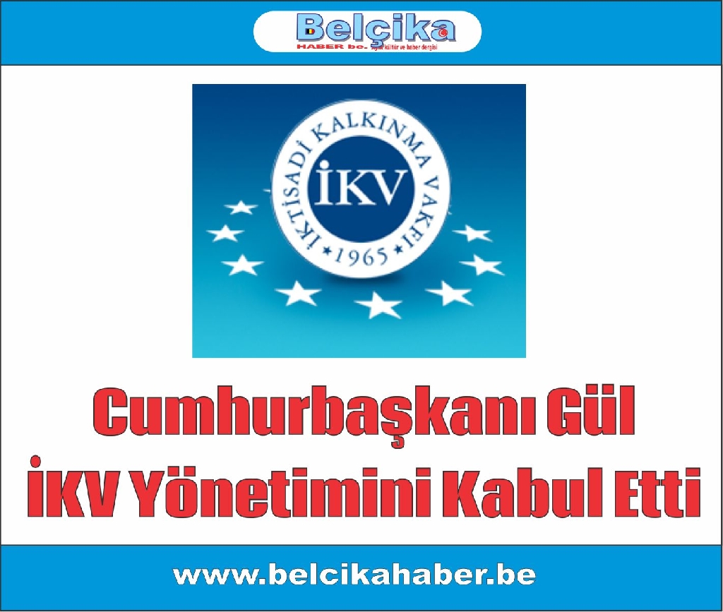 Cumhurbaşkanı Gül İKV Yönetimini Kabul Etti