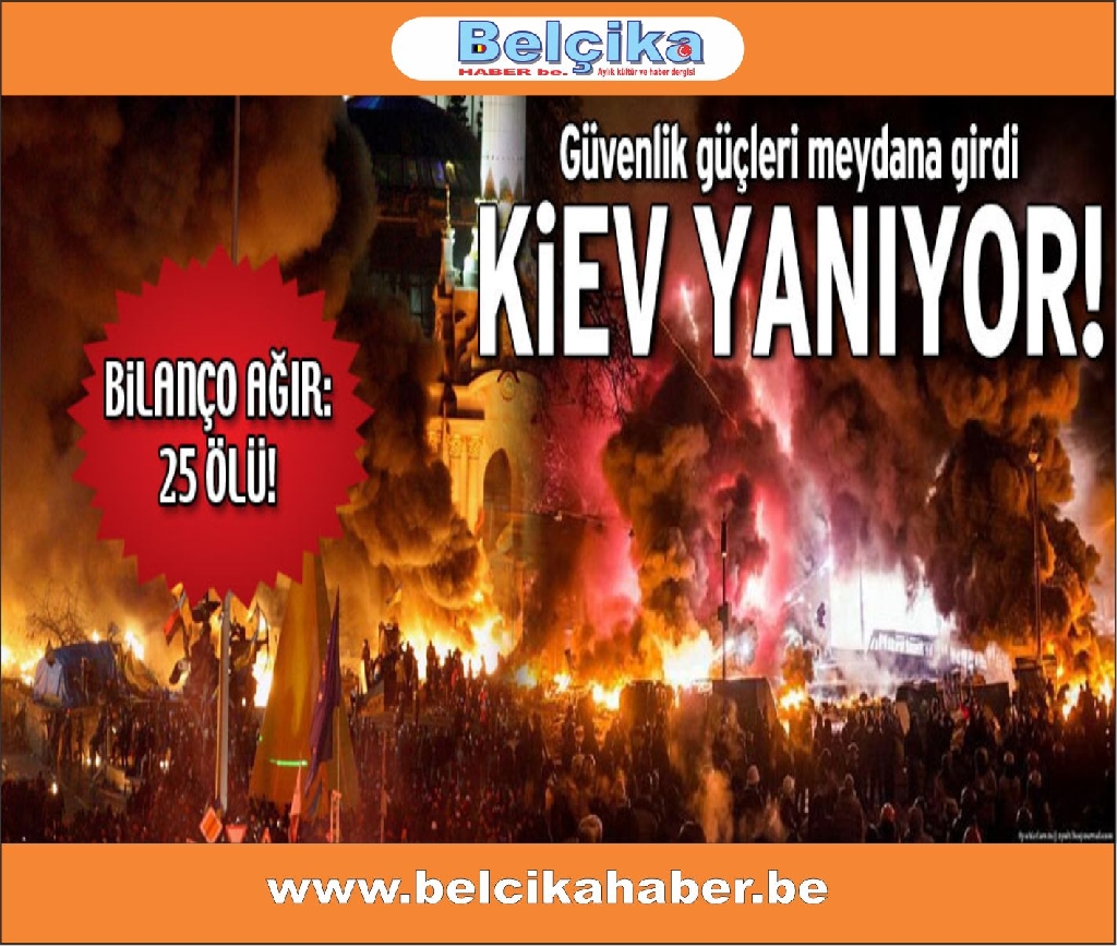 Kiev karıştı 25 ölü var. Kolluk kuvvetleri meydana girdi