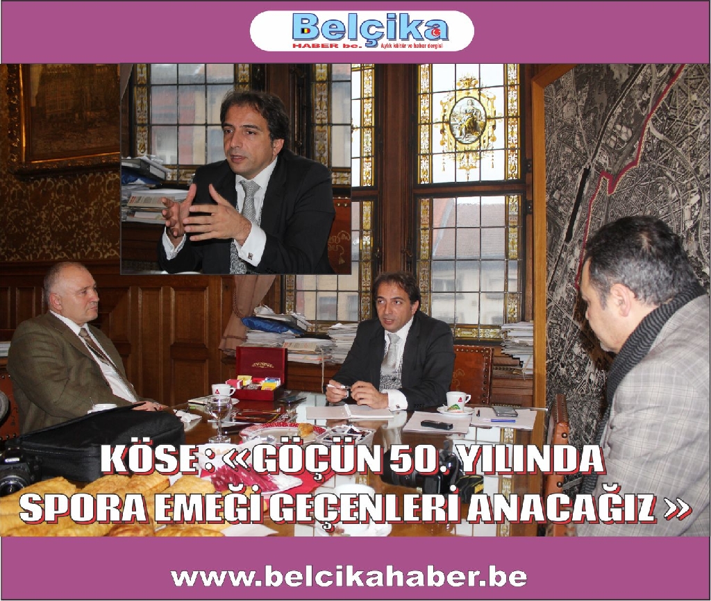 KÖSE : «GÖÇÜN 50. YILINDA SPORA EMEĞİ GEÇENLERİ ANACAĞIZ »