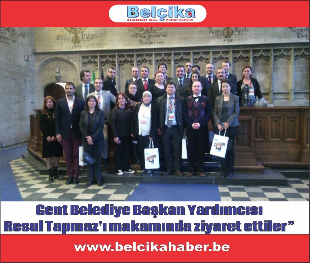 Gent Belediye Başkan Yardımcısı Sayın Resul Tapmaz'ı  makamında ziyaret ettiler”