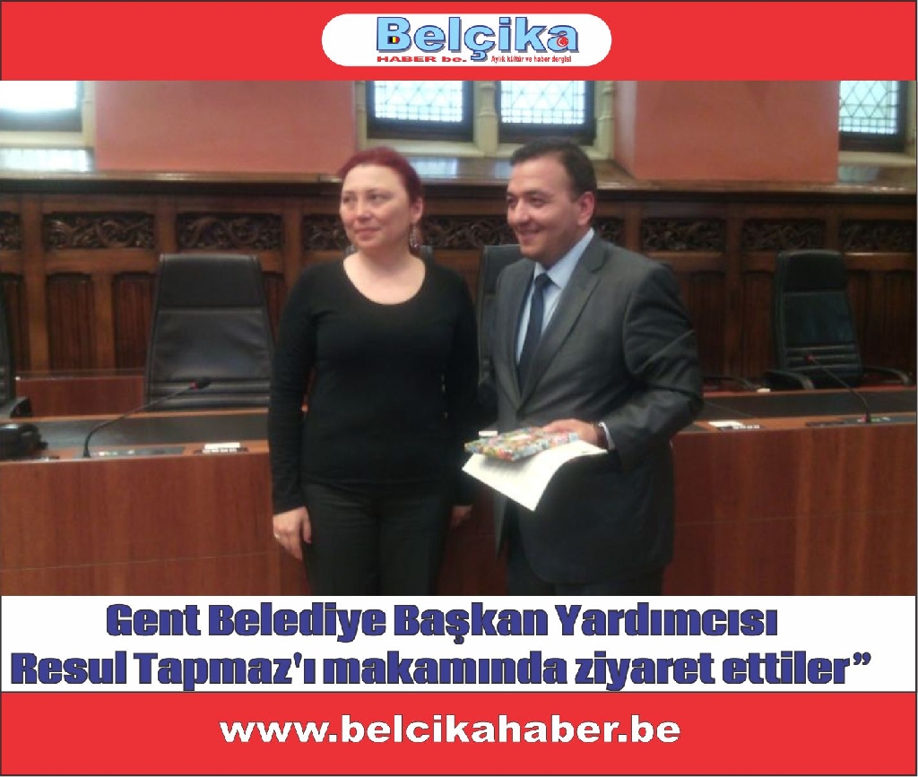 Gent Belediye Başkan Yardımcısı Sayın Resul Tapmaz'ı  makamında ziyaret ettiler”