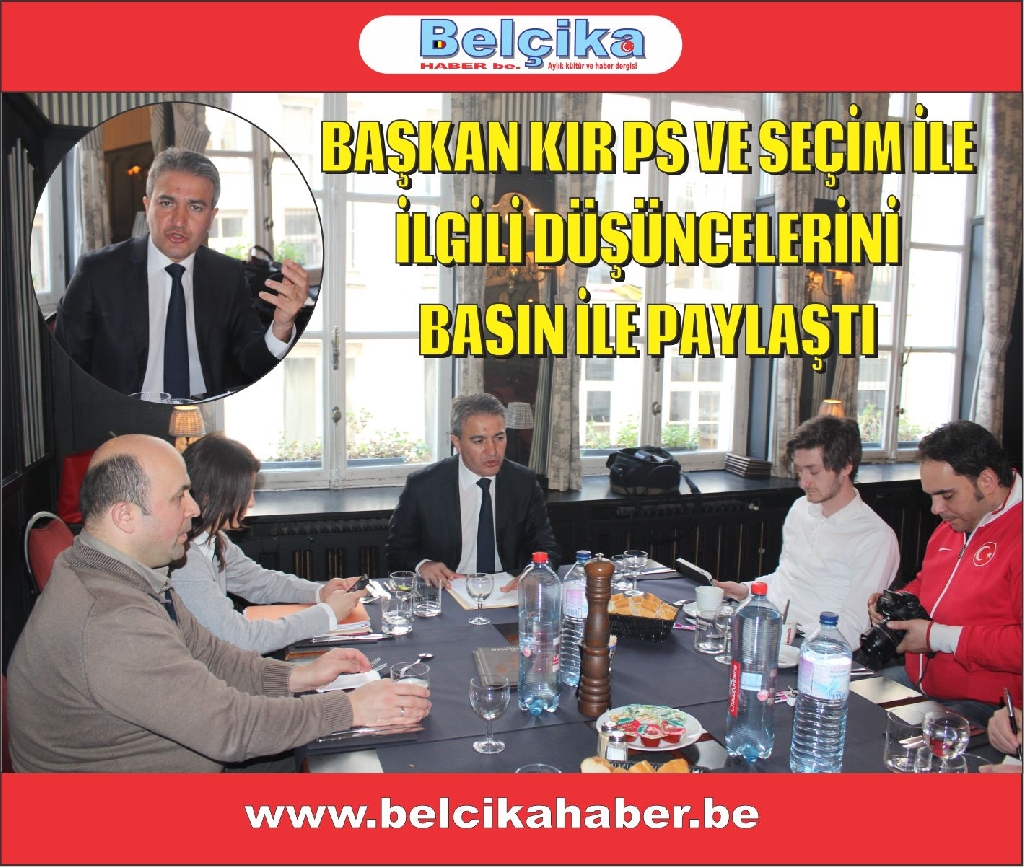 BAŞKAN KIR PS VE SEÇİM İLE İLGİLİ DÜŞÜNCELERİNİ BASIN İLE PAYLAŞTI