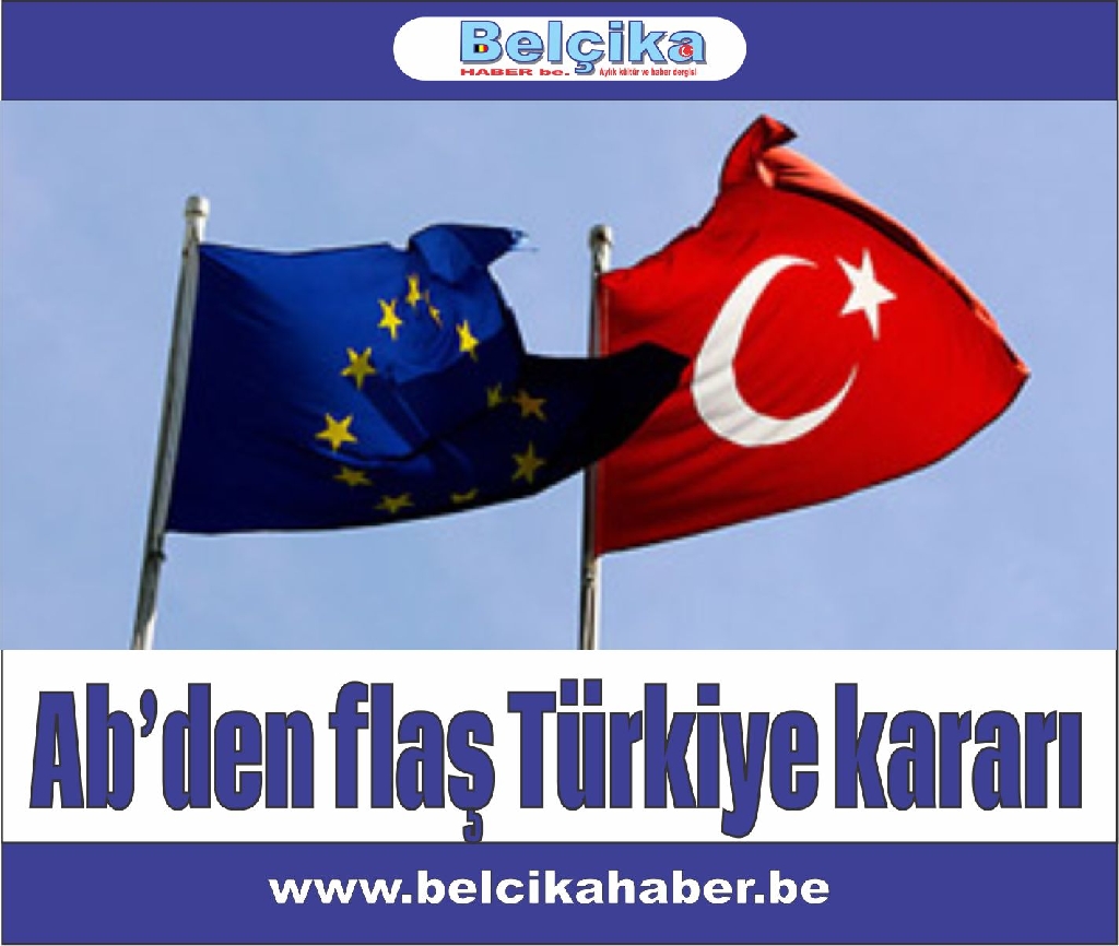 AB’den flaş Türkiye kararı