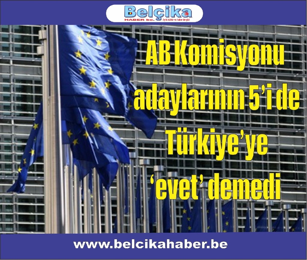 AB Komisyonu adaylarının 5’i de Türkiye’ye ‘evet’ demedi