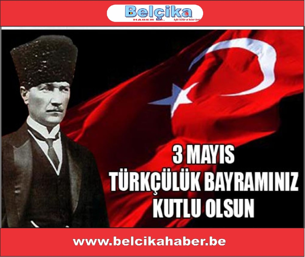 BUGÜN 3 MAYIS TÜRKÇÜLÜK GÜNÜ' TÜM TÜRKLERİN GÜNÜ KUTLU OLSUN