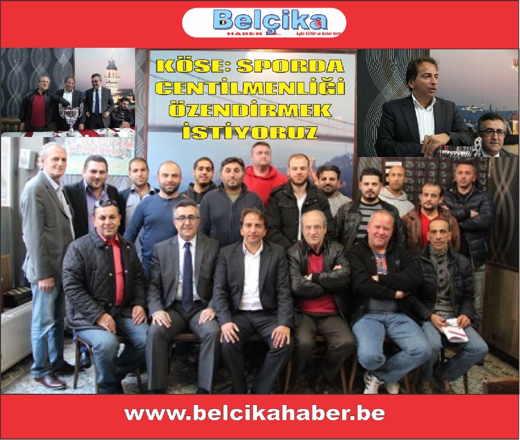 KÖSE: SPORDA CENTİLMENLİĞİ ÖZENDİRMEK İSTİYORUZ