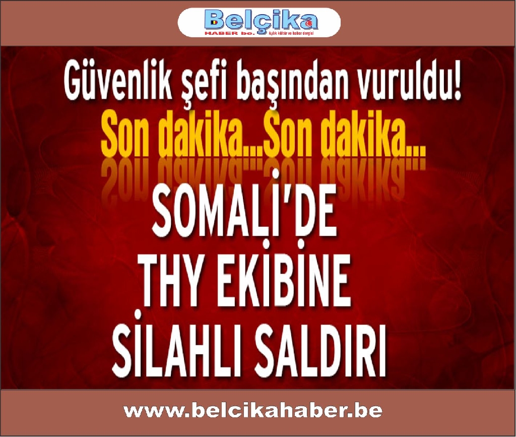 Somali’de THY çalışanlarının bulunduğu araca saldırı