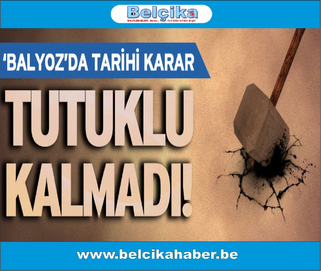 BALYOZ TUTUKLULARI SERBEST KALIYOR. AİLELERİ SEVİNÇLİ...