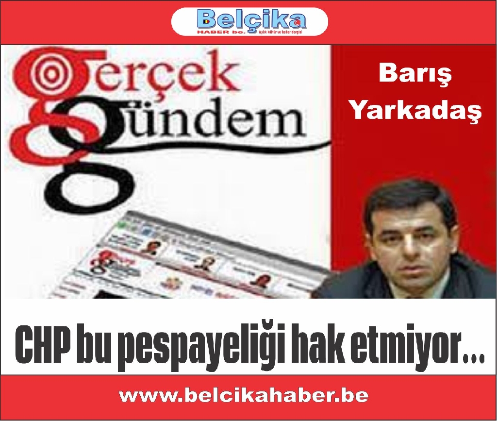CHP bu pespayeliği hak etmiyor.../ Barış YARKADAŞ