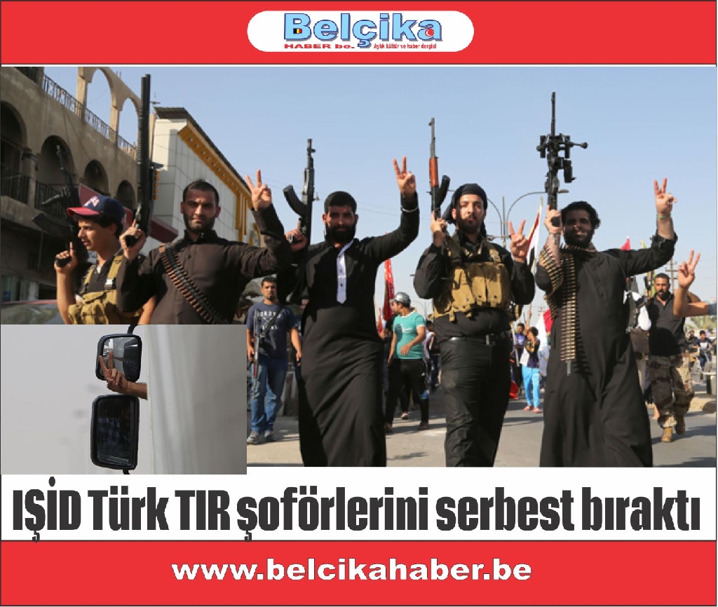 IŞİD Türk TIR şoförlerini serbest bıraktı
