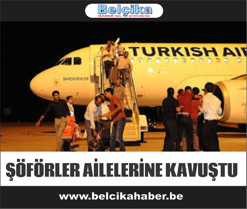 Türk şoförler ailelerine kavuştu