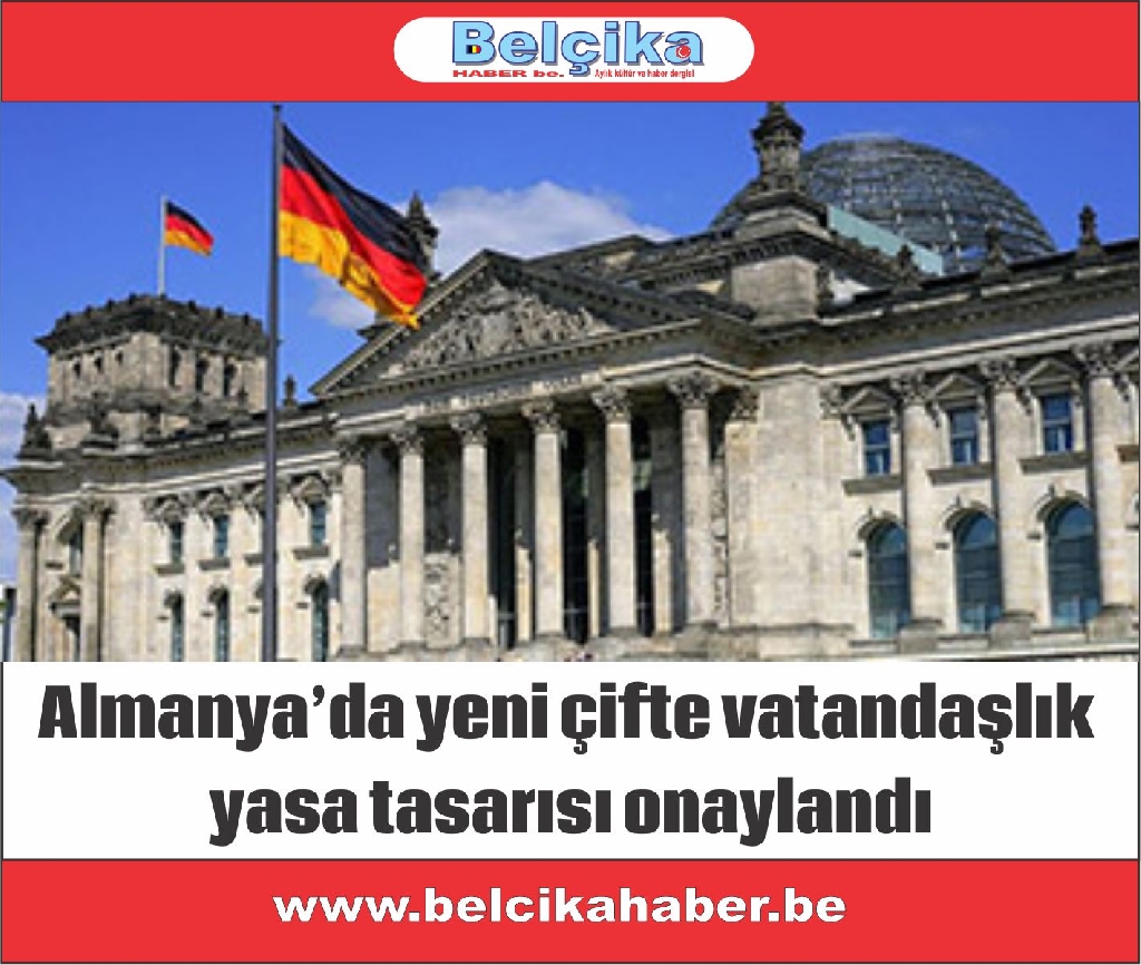 Almanya’da yeni çifte vatandaşlık yasa tasarısı onaylandı