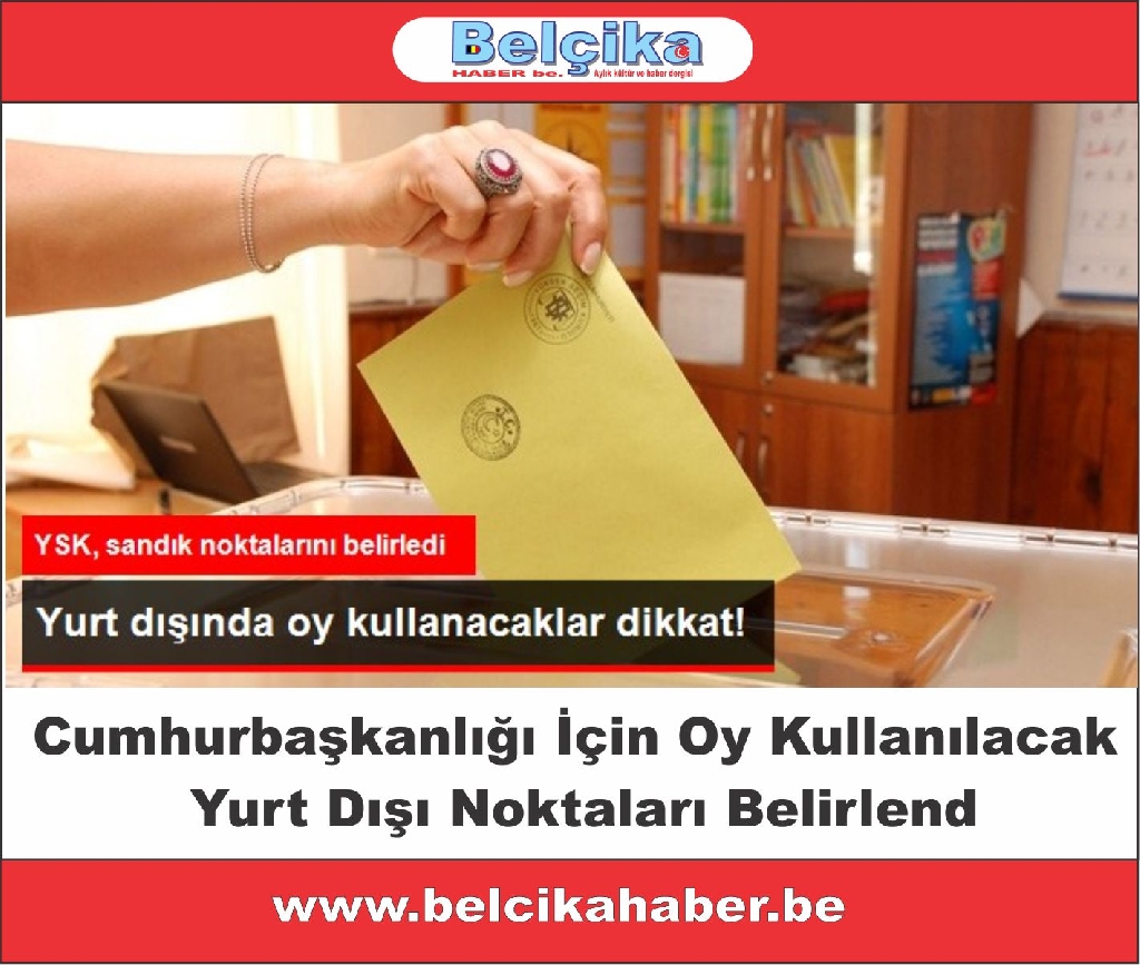 Cumhurbaşkanlığı İçin Oy Kullanılacak Yurt Dışı Noktaları Belirlendi