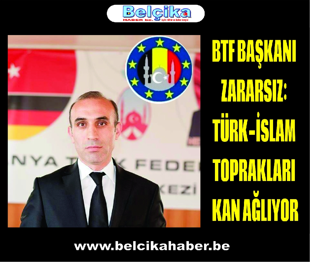 BTF BAŞKANI ZARARSIZ: TÜRK-İSLAM TOPRAKLARI KAN AĞLIYOR