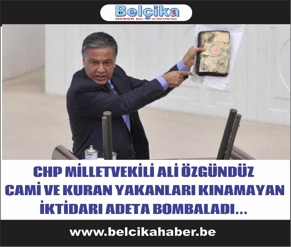 CHP MİLLETVEKİLİ ALİ ÖZGÜNDÜZ  CAMİ VE KURAN YAKANLARI KINAMAYAN İKTİDARI ADETA BOMBALADI...