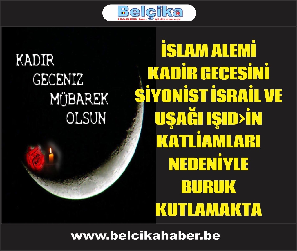 İSLAM ALEMİ KADİR GECESİNİ BURUK KUTLAMAKTA