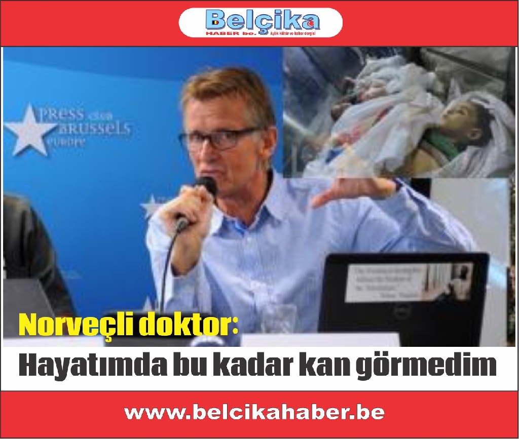 Norveçli doktor: Hayatımda bu kadar kan görmedim