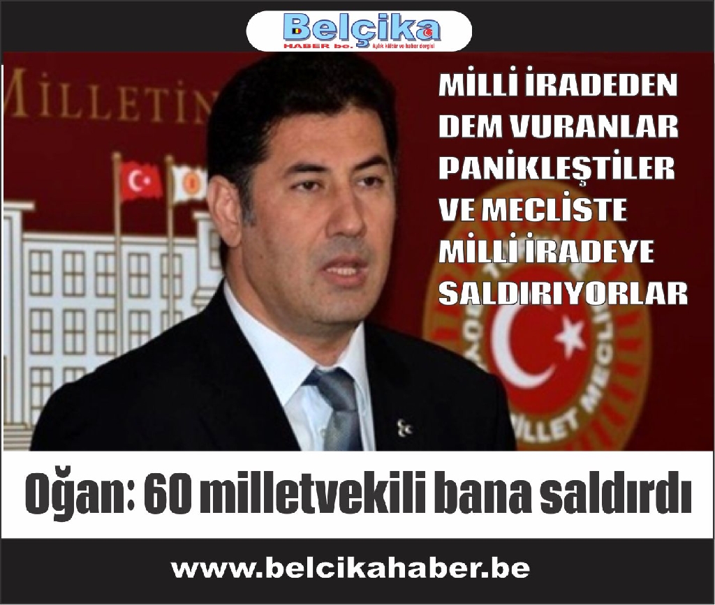 Oğan: 60 milletvekili bana saldırdı