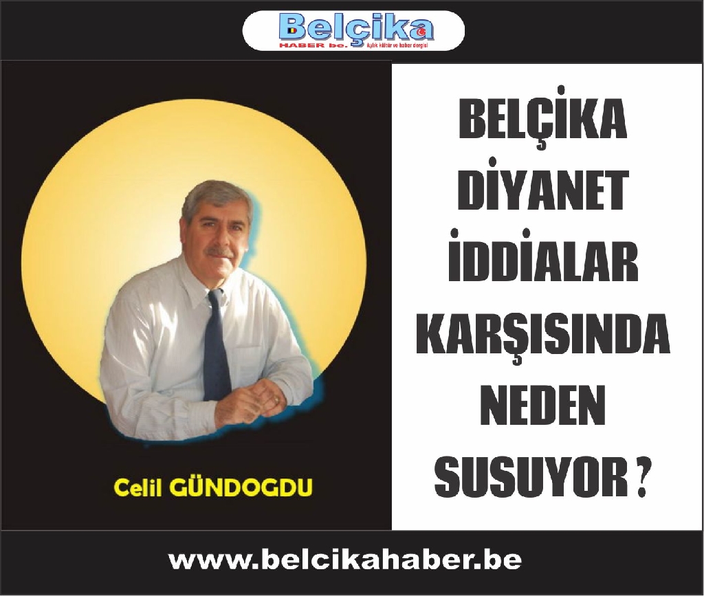BELÇİKA DİYANET BU İDDİALARA  CEVAP VERMELİ... Celil GÜNDOĞDU