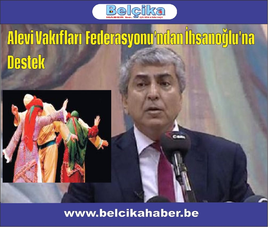 Alevi Vakıfları Federasyonu'ndan İhsanoğlu'na Destek