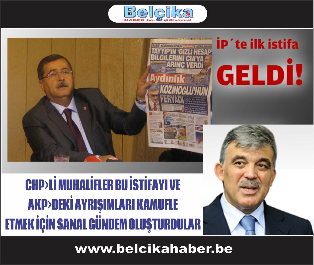 CHP›Lİ MUHALİFLER BU İSTİFAYI VE AKP›DEKİ AYRIŞIMLARI KAMUFLE ETMEK İÇİN SANAL GÜNDEM OLUŞTURDULAR