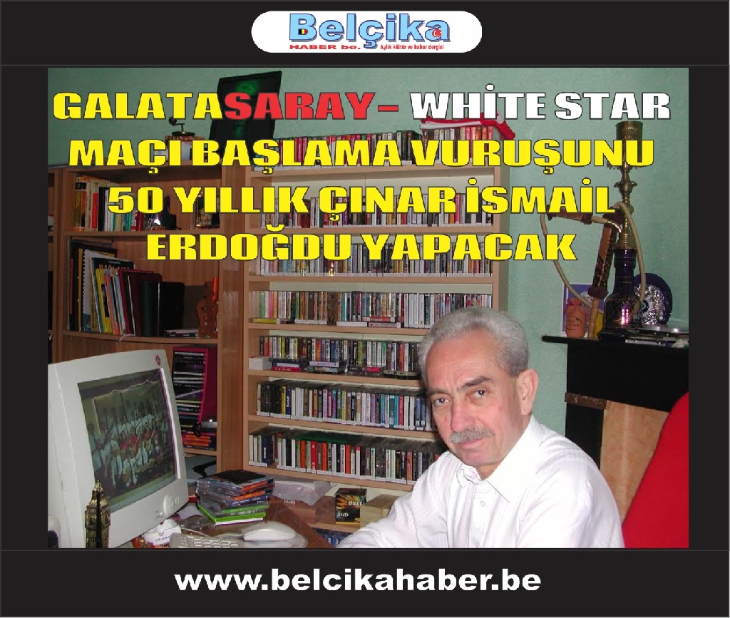 GALATASARAY- WHİTE STAR MAÇI BAŞLAMA VURUŞUNU 50 YILLIK ÇINAR İSMAİL ERDOĞDU YAPACAK
