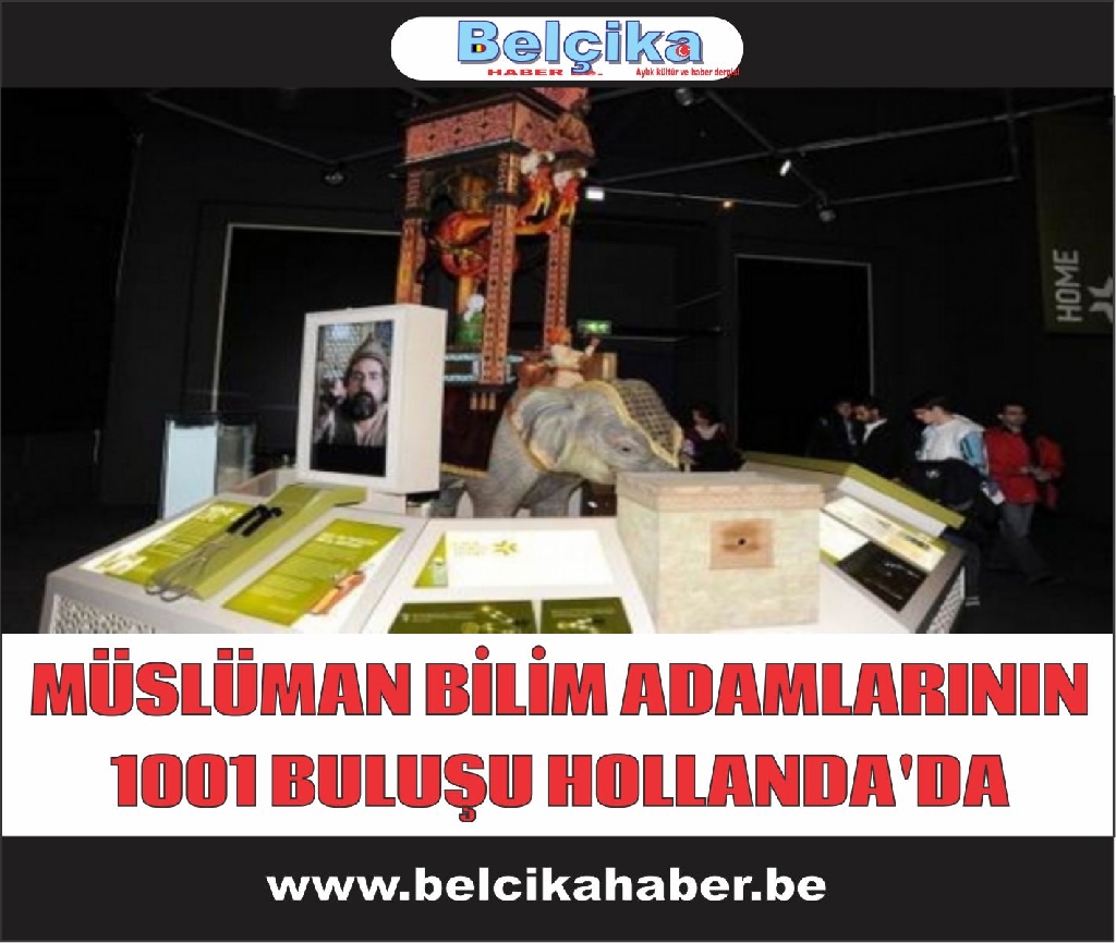 MÜSLÜMAN BİLİM ADAMLARININ 1001 BULUŞU HOLLANDA'DA