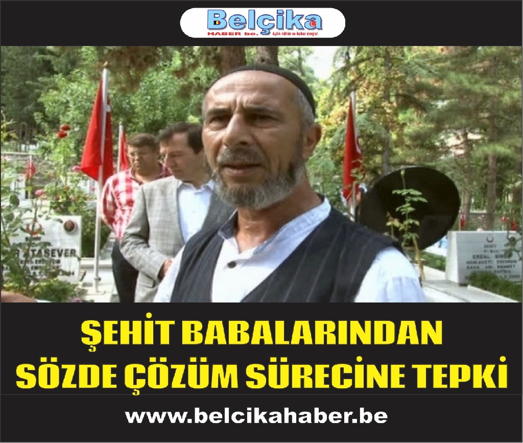 ŞEHİT BABALARINDAN SÖZDE ÇÖZÜM SÜRECİNE TEPKİ