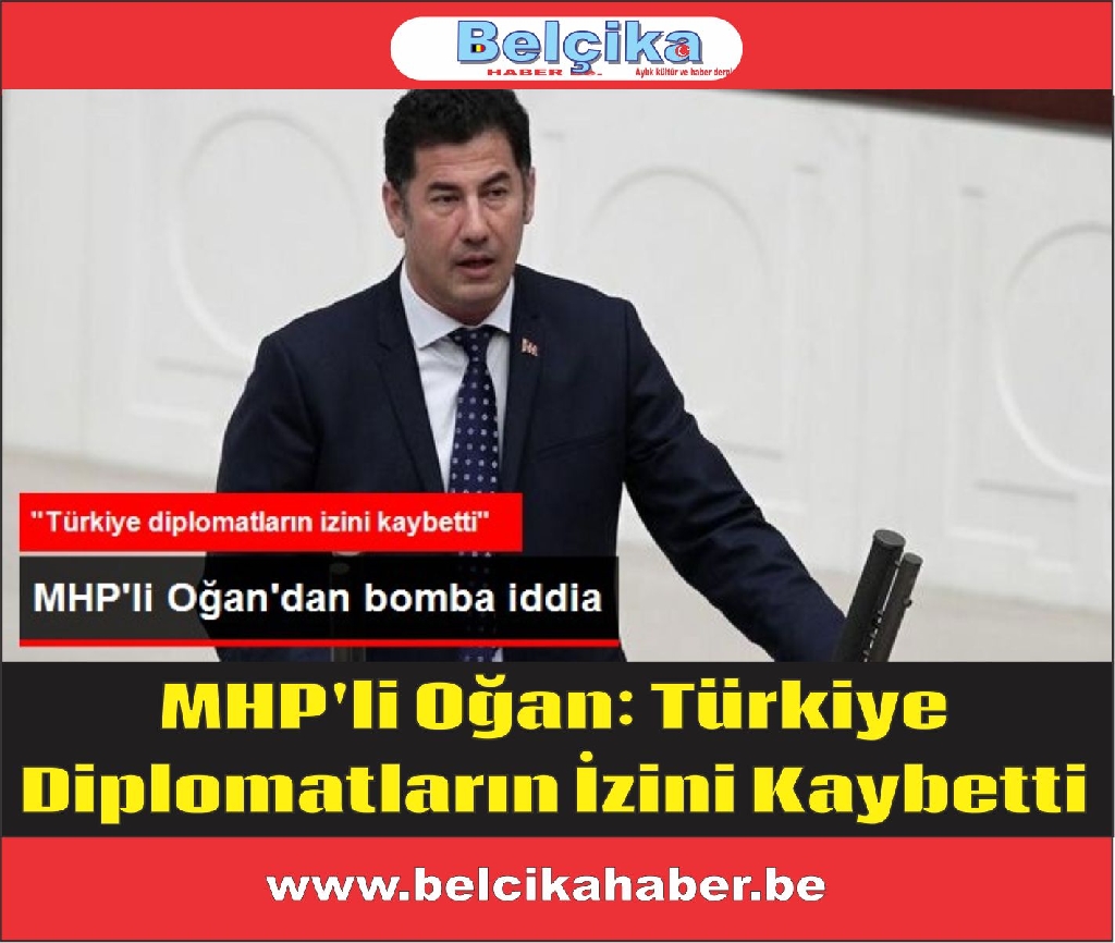MHP'li Oğan: Türkiye Diplomatların İzini Kaybetti