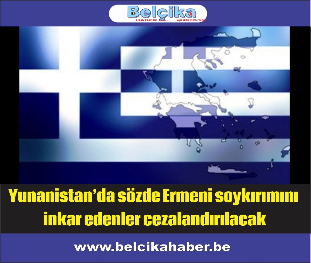 Yunanistan’da sözde Ermeni soykırımını inkar edenler cezalandırılacak
