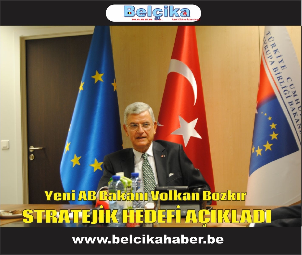 Yeni AB Bakanı Volkan Bozkır  STRATEJİK HEDEFİ AÇIKLADI