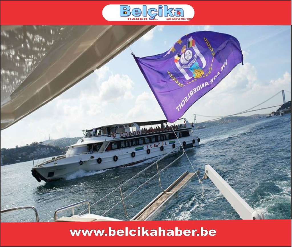TANRIKULU’DAN  ANDERLECHT SPORA İSTANBUL DA BOĞAZ TURU JESTİ