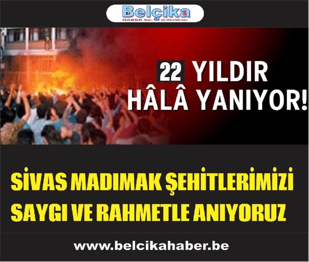 22 yıldır hâlâ yanıyor! Sivas şehitlerimizi saygıyla anıyoruz