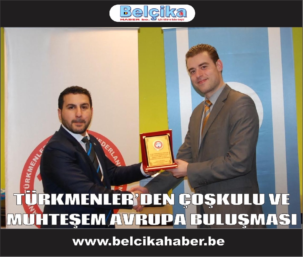 TÜRKMENLER’DEN ÇOŞKULU VE MUHTEŞEM AVRUPA BULUŞMASI