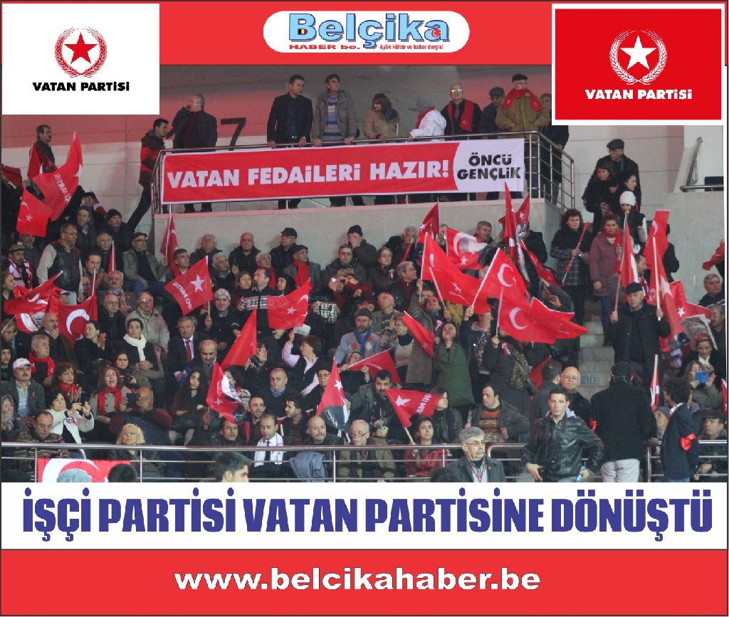 İŞÇİ PARTİSİ VATAN PARTİSİNE DÖNÜŞTÜ