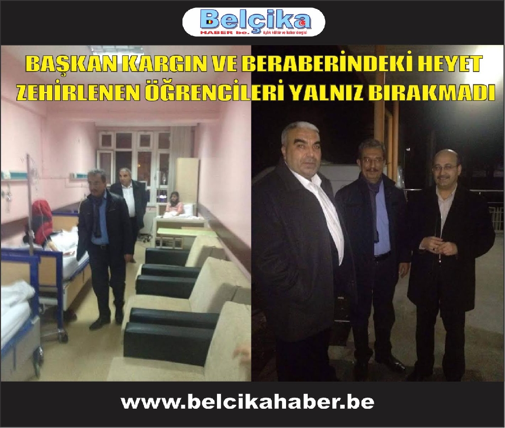 BAŞKAN KARGIN VE BERABERİNDEKİ HEYET ZEHİRLENEN ÖĞRENCİLERİ YALNIZ BIRAKMADI
