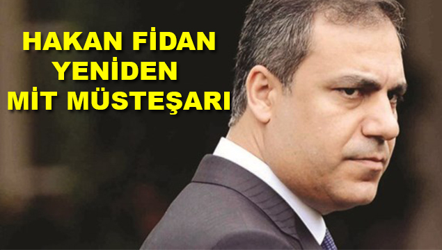 Hakan Fidan tekrar MİT Müsteşarı