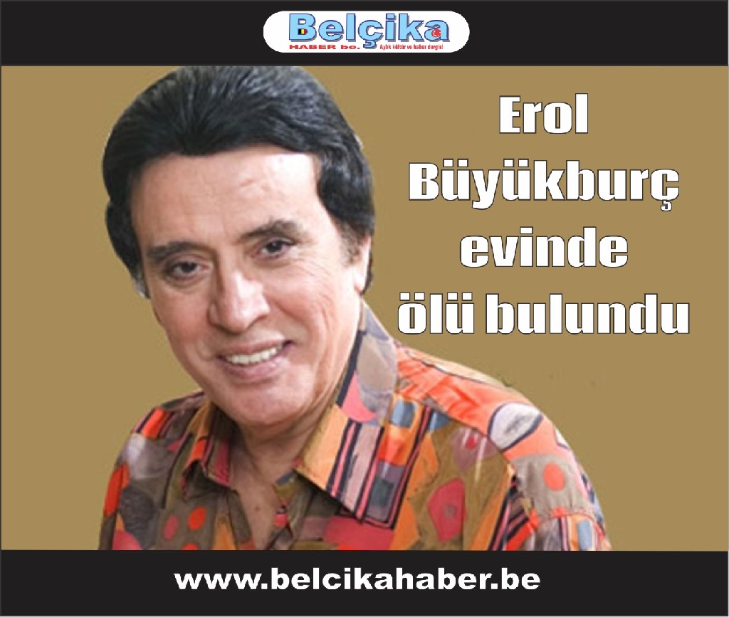 Erol Büyükburç evinde ölü bulundu