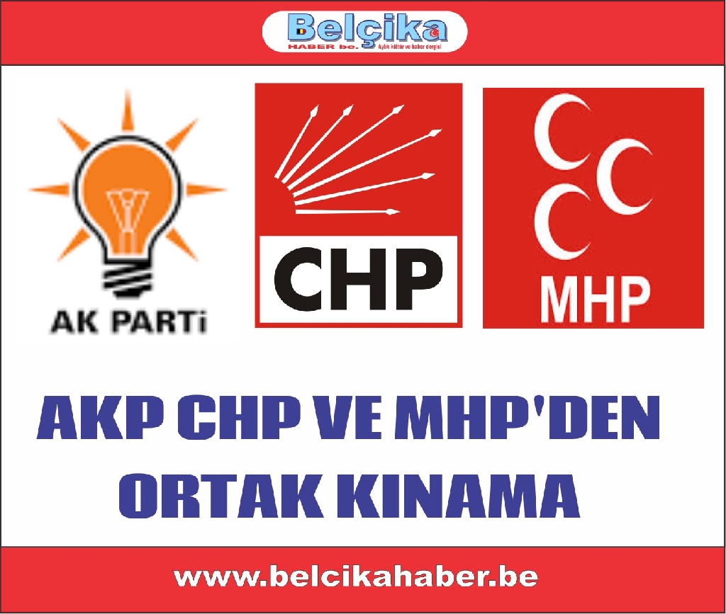 AKP CHP VE MHP'DEN ORTAK KINAMA