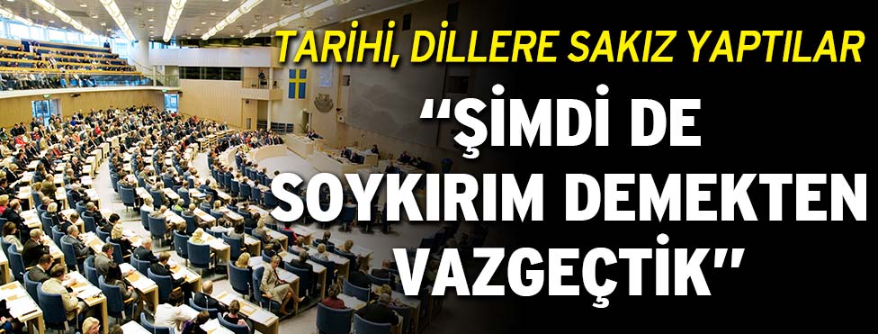 İsveç, 1915 olaylarına “soykırım” demekten vazgeçti