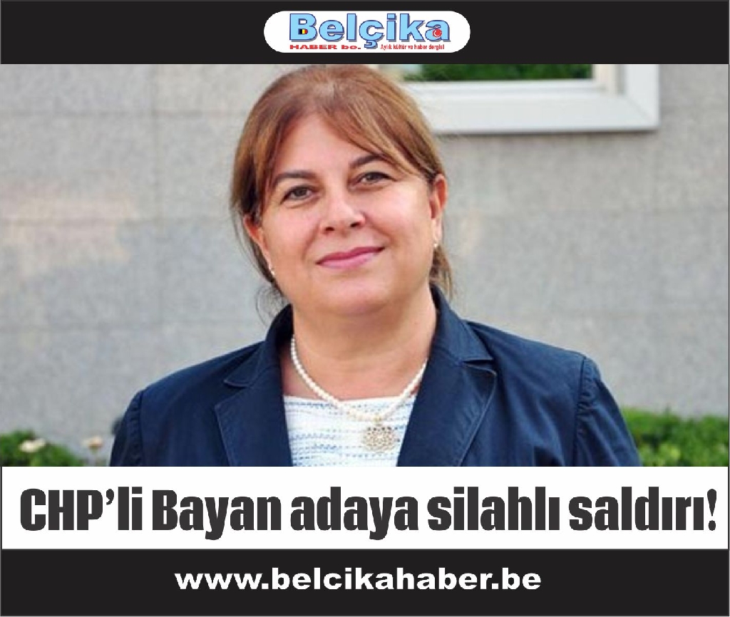 CHP’li Bayan adaya silahlı saldırı!
