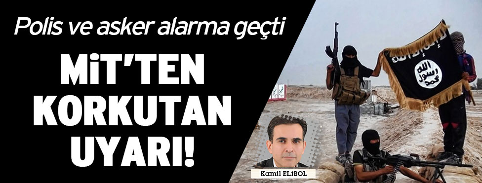 MİT TÜRKİYE'Yİ ALARM'A GEÇİRDİ:  IŞID'Lİ 8 MİLİTAN ÜLKEYE SIZACAK