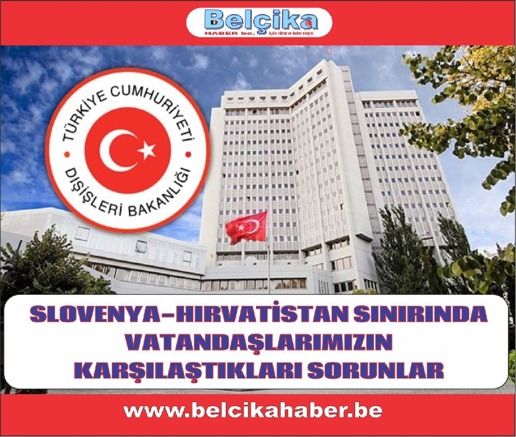 SLOVENYA-HIRVATİSTAN SINIRINDA VATANDAŞLARIMIZIN KARŞILAŞTIKLARI SORUNLAR