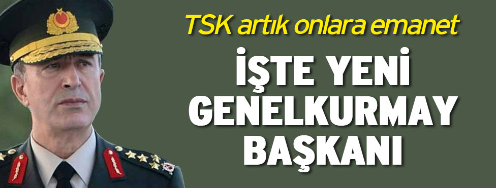 Genelkurmay Başkanlığı’na Hulusi Akar getirildi