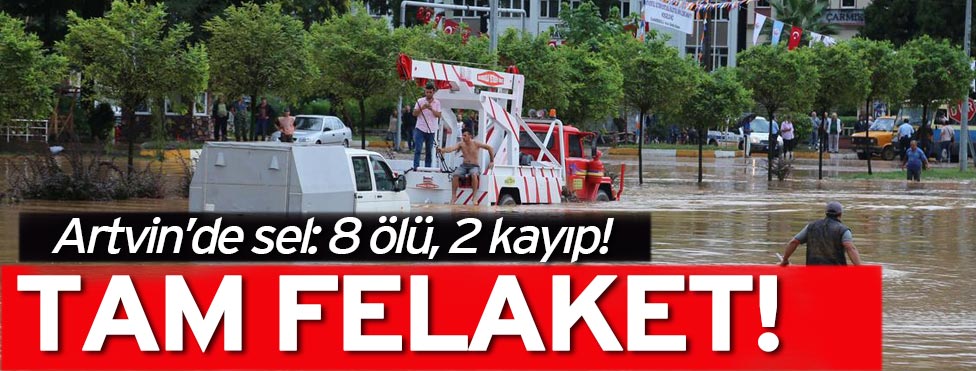 Artvin’de sel 8 can aldı