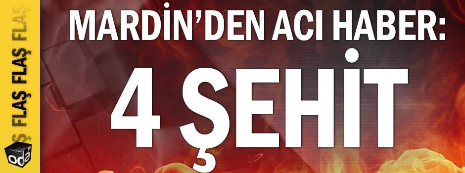Mardin’den acı haber: 4 şehit