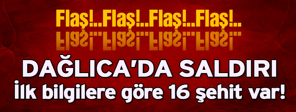 Dağlıca’da çatışma! 16 ŞEHİT
