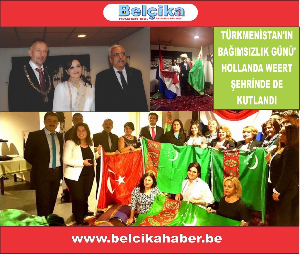 TÜRKMENİSTAN’IN ‘BAĞIMSIZLIK GÜNÜ’ HOLLANDA WEERT ŞEHRİNDE DE KUTLANDI