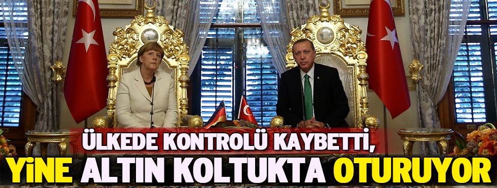 MERKEL'İ SARAYDA ALTIN KOLTUKTA AĞIRLADI